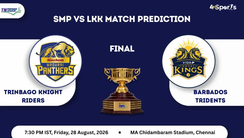 SMP vs LKK Match Prediction TNPL 2026 Final