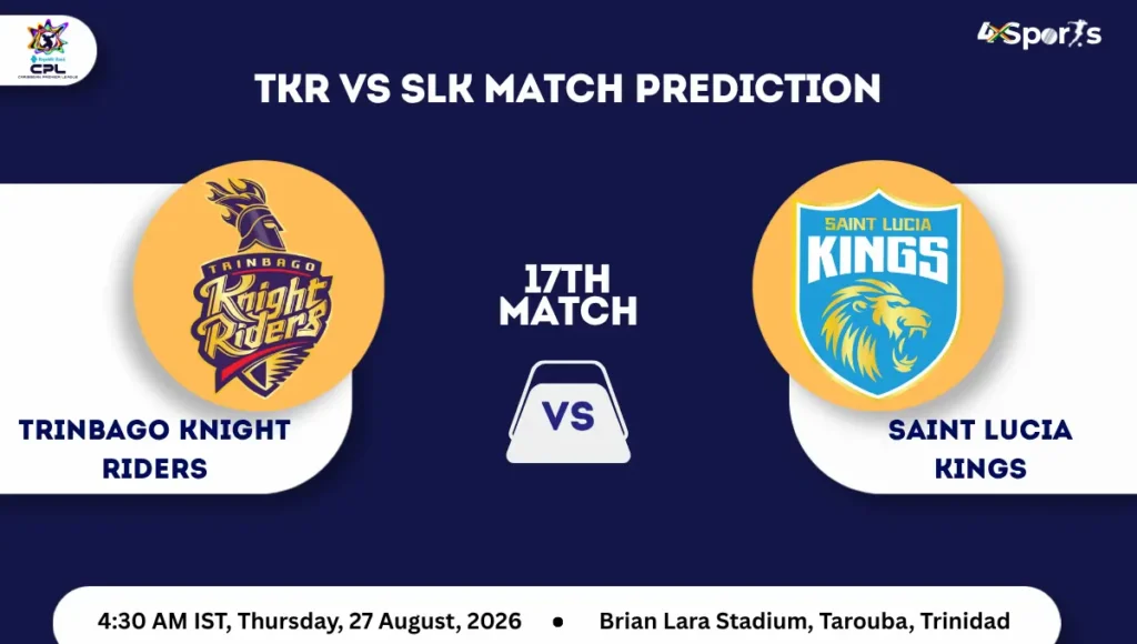 Trinbago Knight Riders vs Saint Lucia Kings Match Prediction CPL 2026 Match 17th
