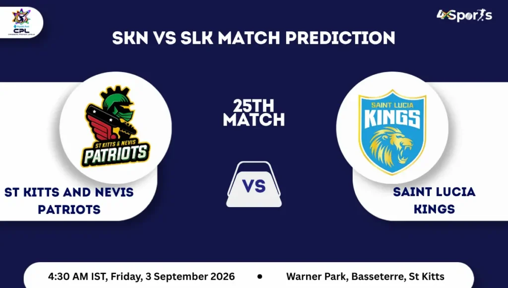 SKN vs SLK Match Prediction CPL 2026 Match 25th
