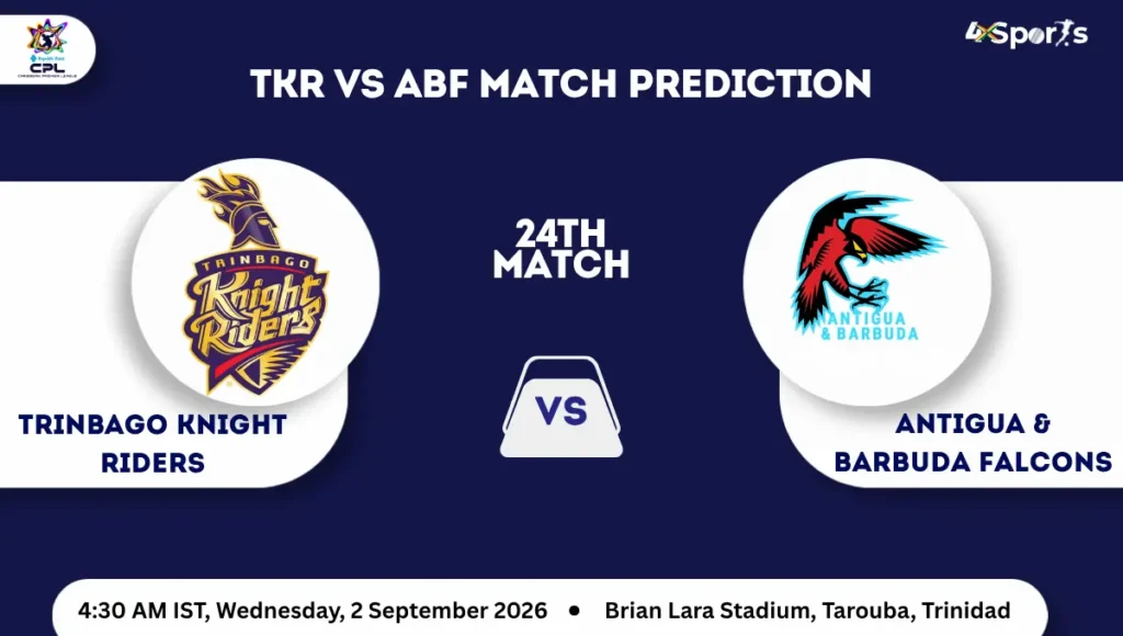 CPL 2026: TKR vs ABF Match Prediction – Who will win today’s CPL Match Between Trinbago Knight Riders and Antigua and Barbuda Falcons? Match 24th TKR vs JKM Match Prediction CPL 2026 Match 24th