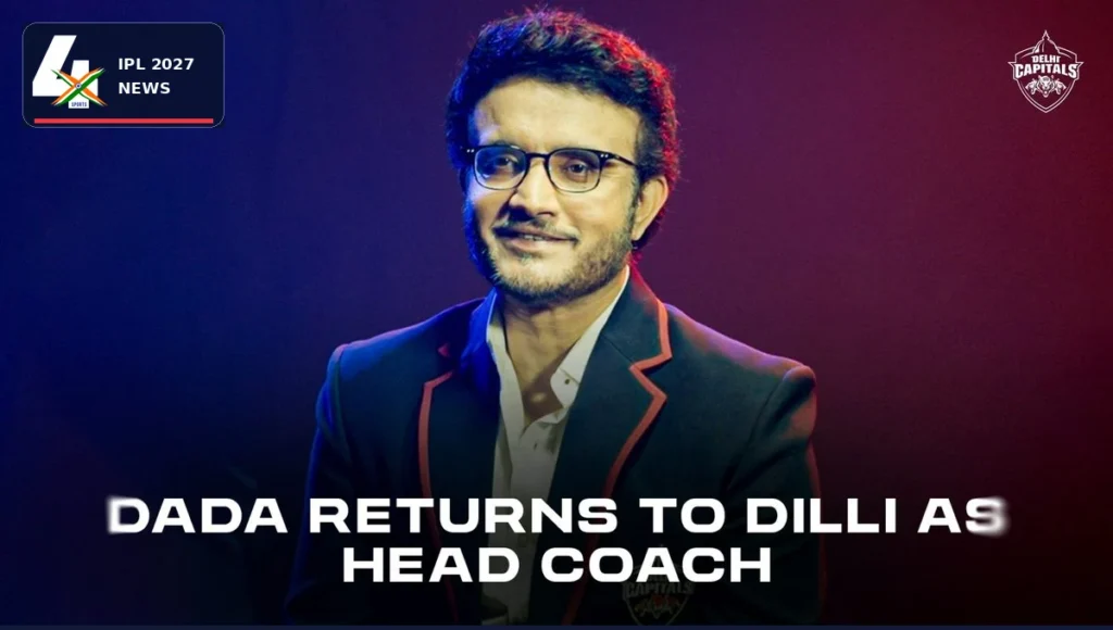 Sourav Ganguly in Delhi Capitals official head-coach announcement artwork, with 4xSports IPL 2027 News mark